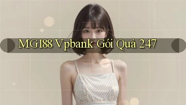 mg188 vpbank gói quà 24／7