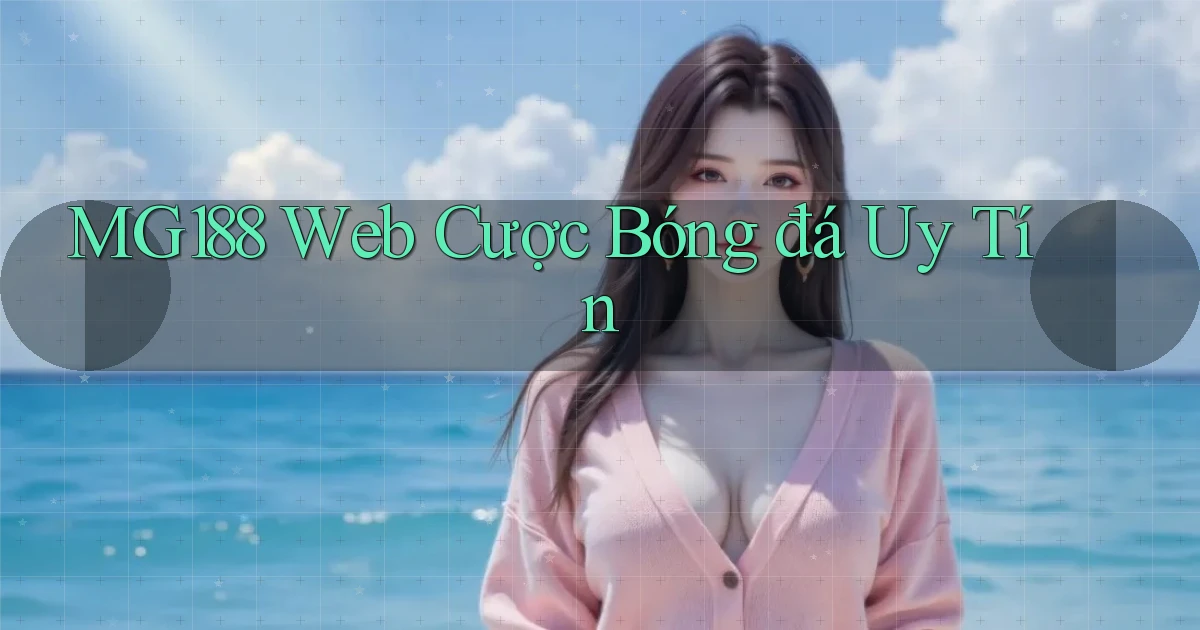 mg188 web cược bóng đá uy tín