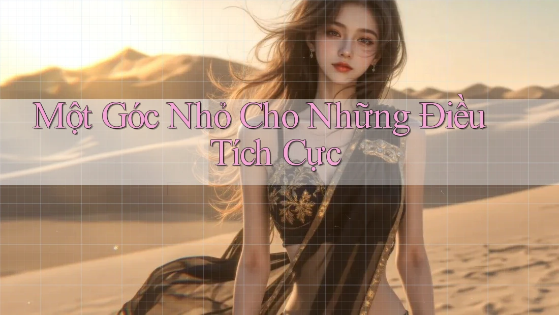Một Góc Nhỏ Cho Những Điều Tích Cực Một Góc Nhỏ Cho Những Điều Tích Cực