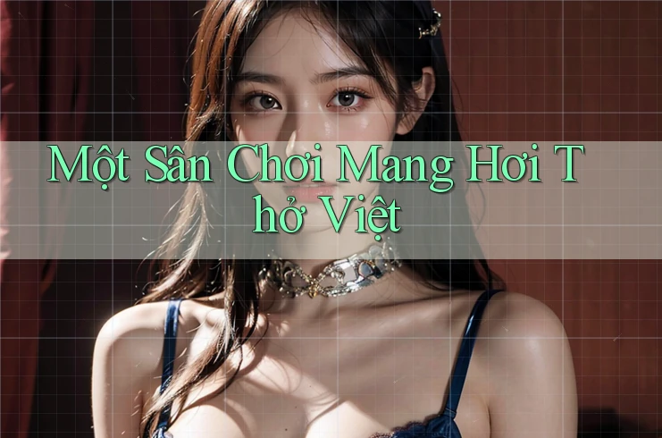 Một Sân Chơi Mang Hơi Thở Việt