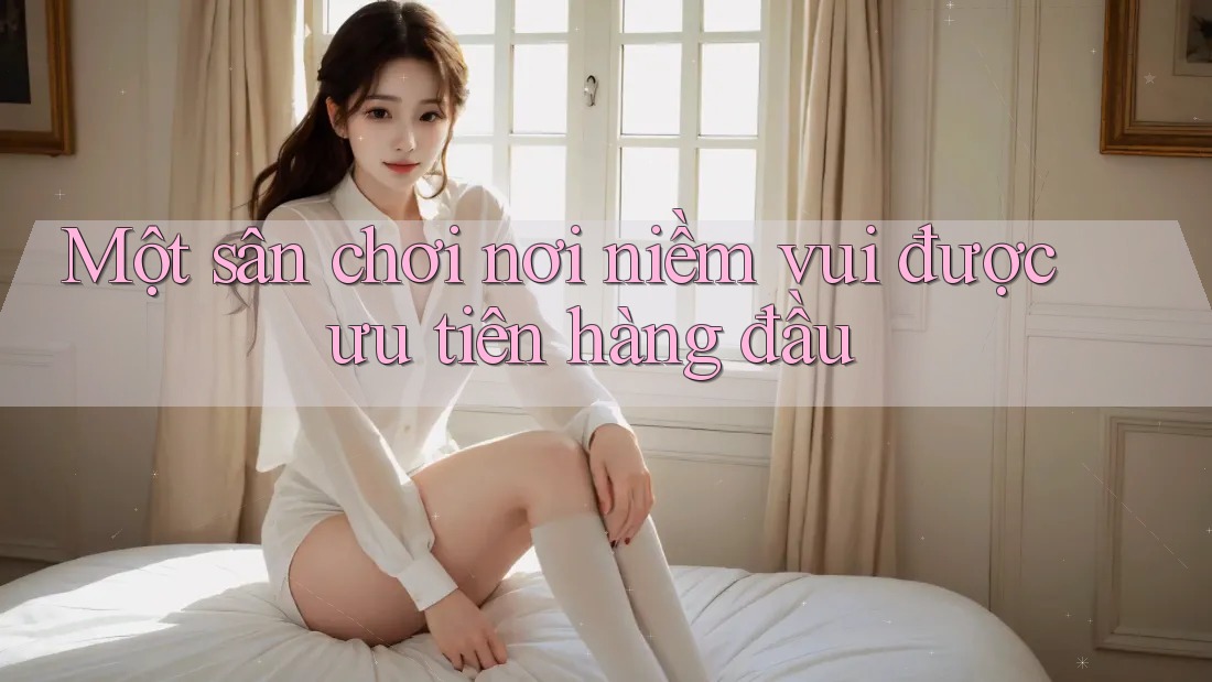 Một sân chơi nơi niềm vui được ưu tiên hàng đầu