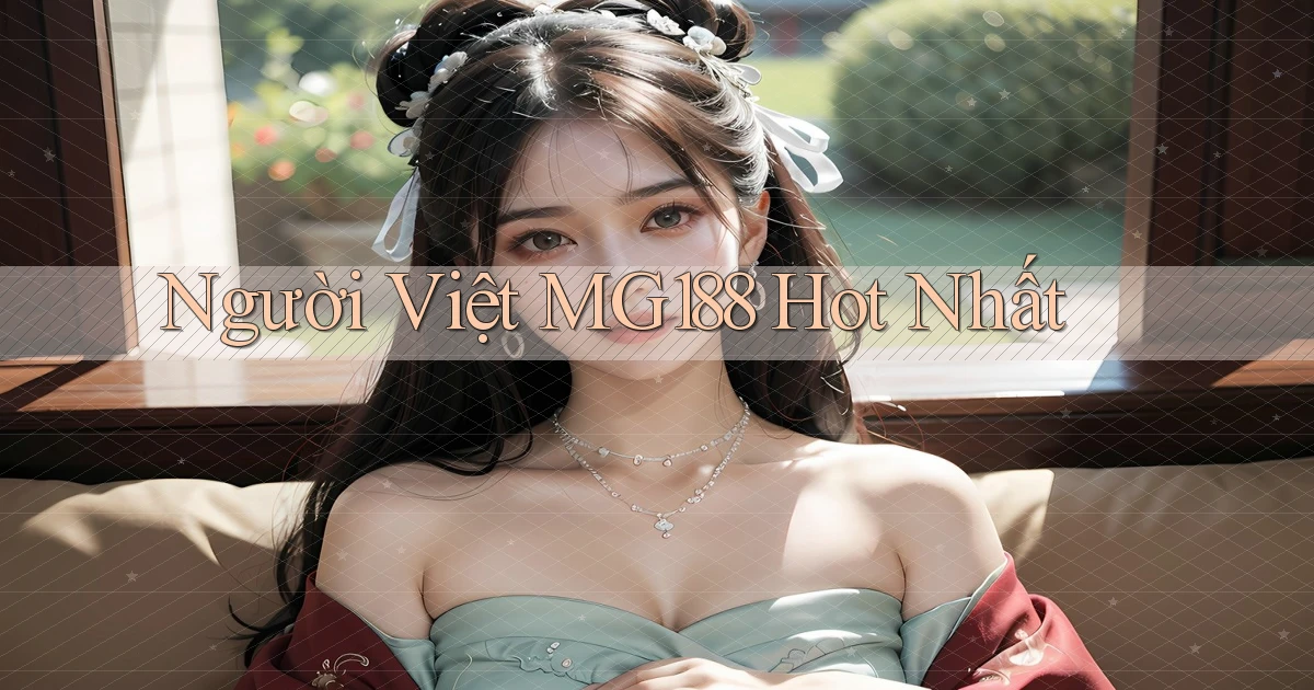người việt mg188 hot nhất