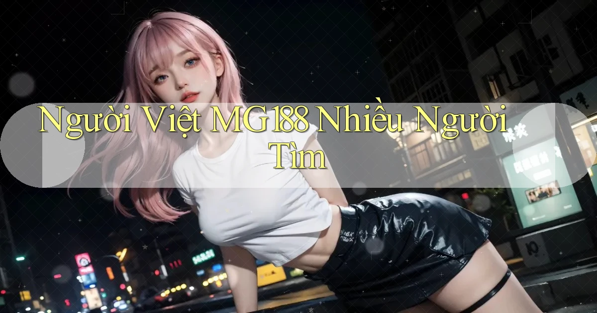 người việt mg188 nhiều người tìm