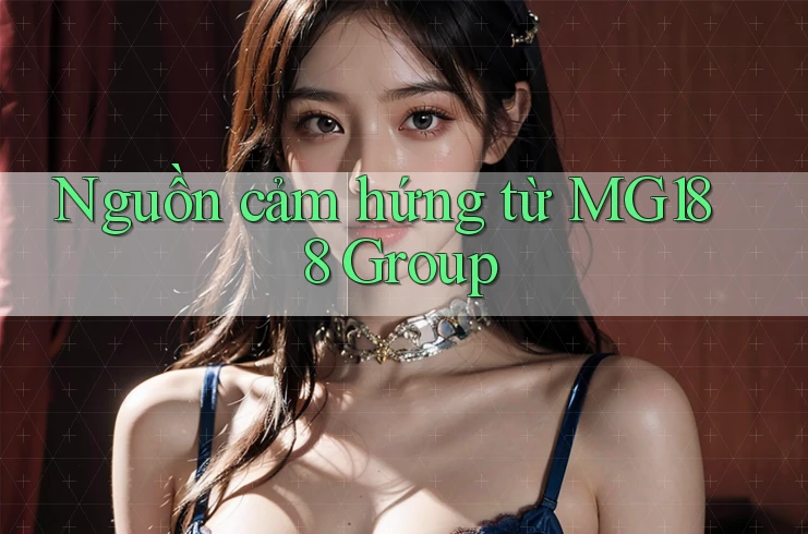 Nguồn cảm hứng từ MG188 Group Nguồn cảm hứng từ MG188 Group