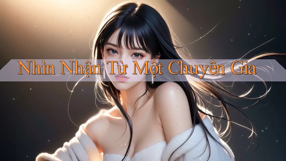 Nhìn Nhận Từ Một Chuyên Gia