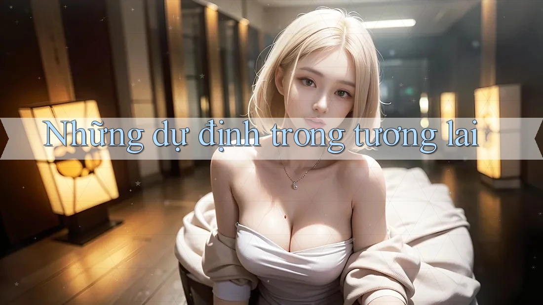 Những Dự Định Trong Tương Lai
