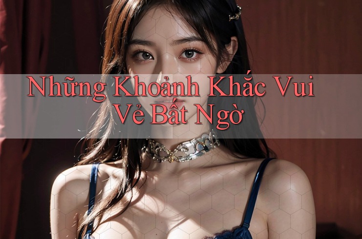 Những Khoảnh Khắc Vui Vẻ Bất Ngờ Những Khoảnh Khắc Vui Vẻ Bất Ngờ