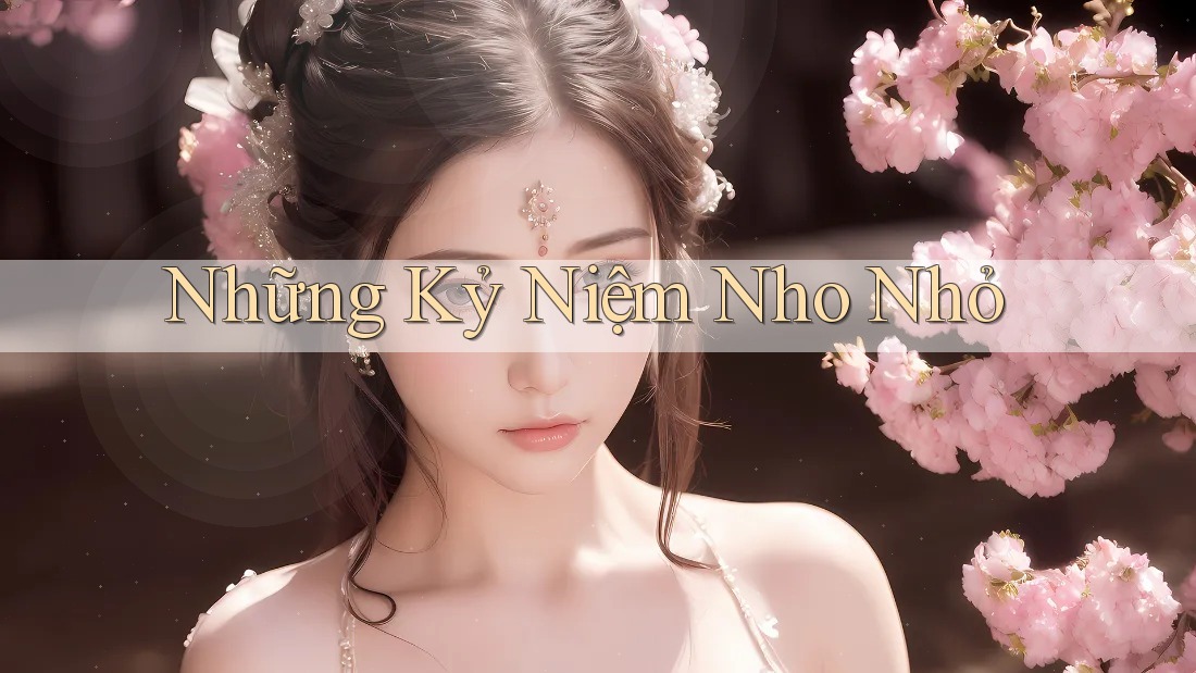 Những Kỷ Niệm Nho Nhỏ Những Kỷ Niệm Nho Nhỏ