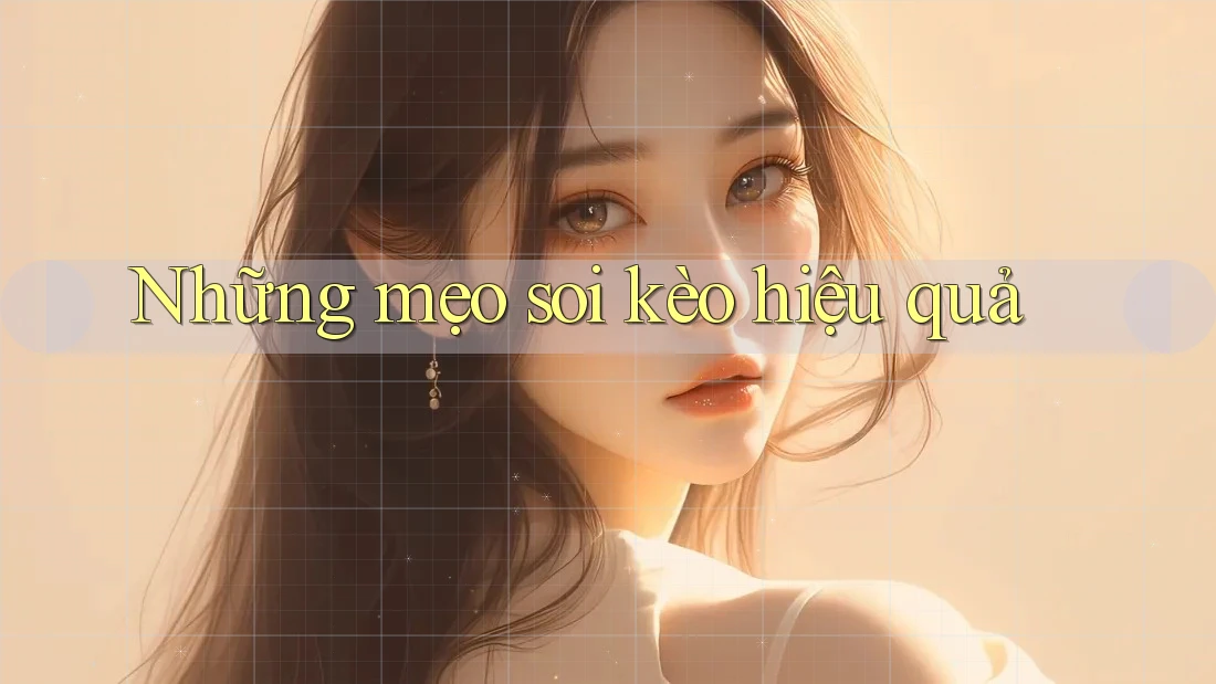 Những mẹo soi kèo hiệu quả