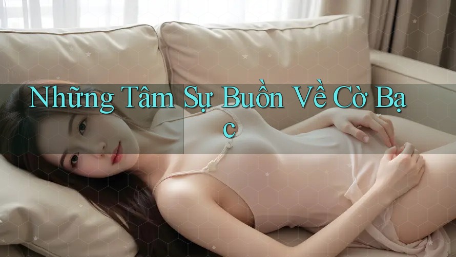 Những Tâm Sự Buồn Về Cờ Bạc
