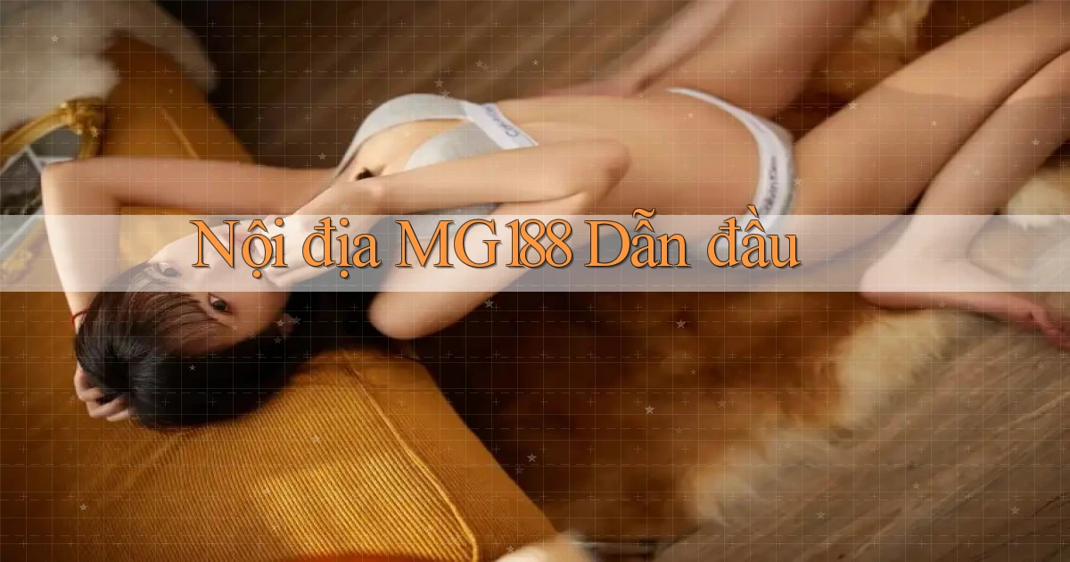 nội địa mg188 dẫn đầu