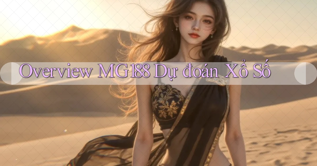 overview mg188 dự đoán xổ số
