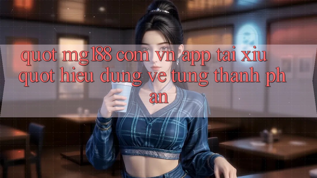 " Mg188 com vn app tải xỉu" - Hiểu đúng về từng thành phần