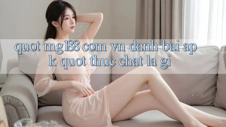 " mg188 com vn danh bai apk" thực chất là gì?