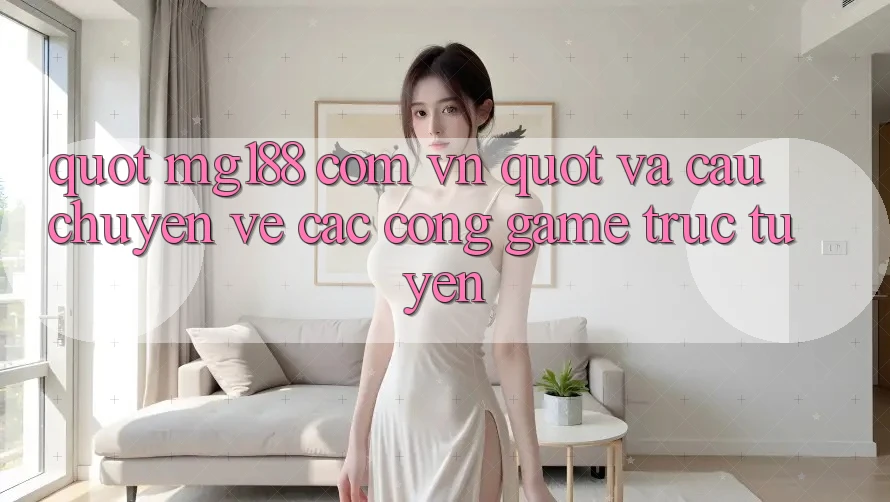 " Mg188 Com Vn" Và Câu Chuyện Về Các Cổng Game Trực Tuyến " Mg188 Com Vn" Và Câu Chuyện Về Các Cổng Game Trực Tuyến