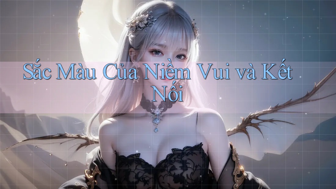Sắc Màu Của Niềm Vui và Kết Nối