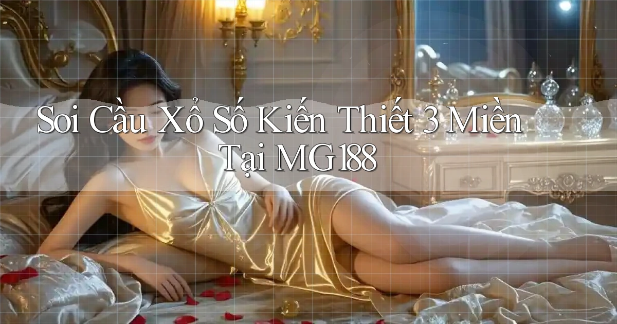 soi cầu xổ số kiến thiết 3 miền tại mg188