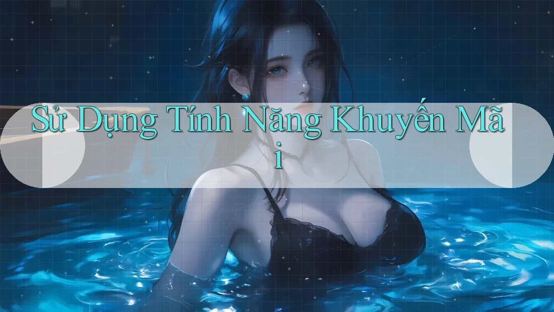 Sử Dụng Tính Năng Khuyến Mãi Sử Dụng Tính Năng Khuyến Mãi