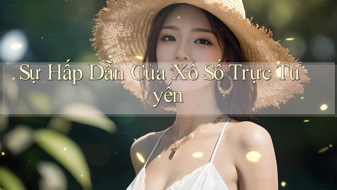 Sự Hấp Dẫn Của Xổ Số Trực Tuyến Sự Hấp Dẫn Của Xổ Số Trực Tuyến