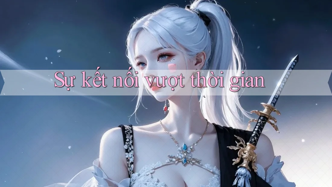 Sự kết nối vượt thời gian