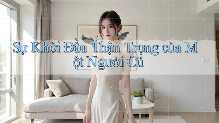 Sự Khởi Đầu Thận Trọng của Một Người Cũ
