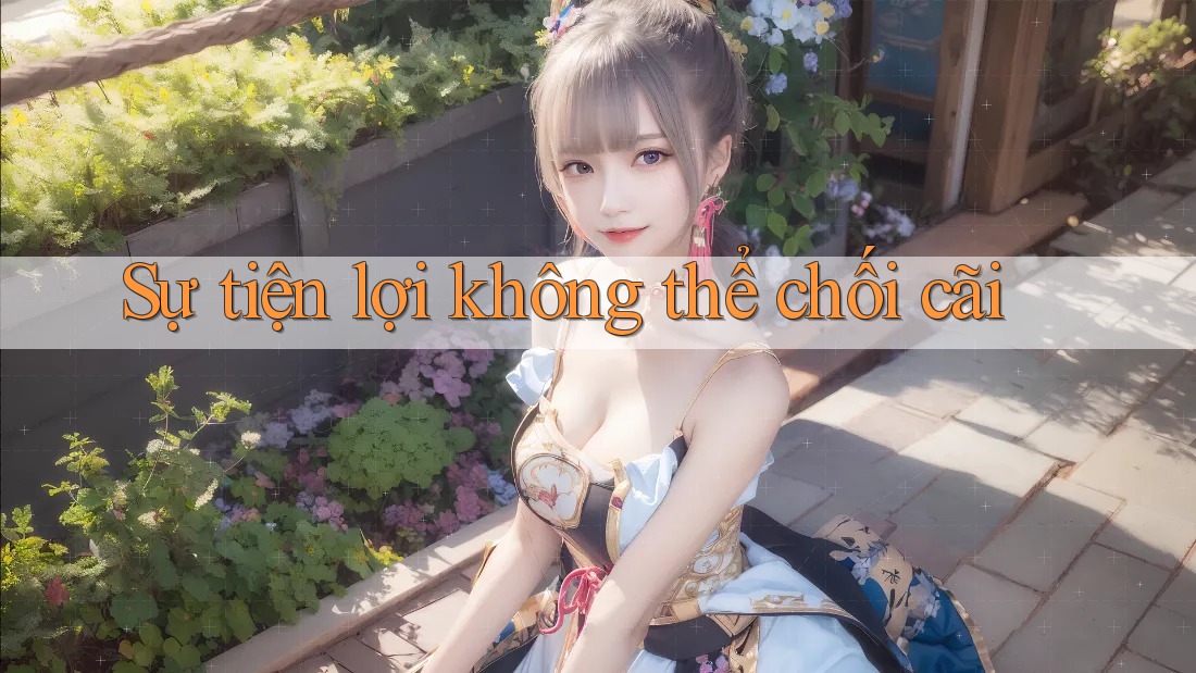 Sự tiện lợi không thể chối cãi