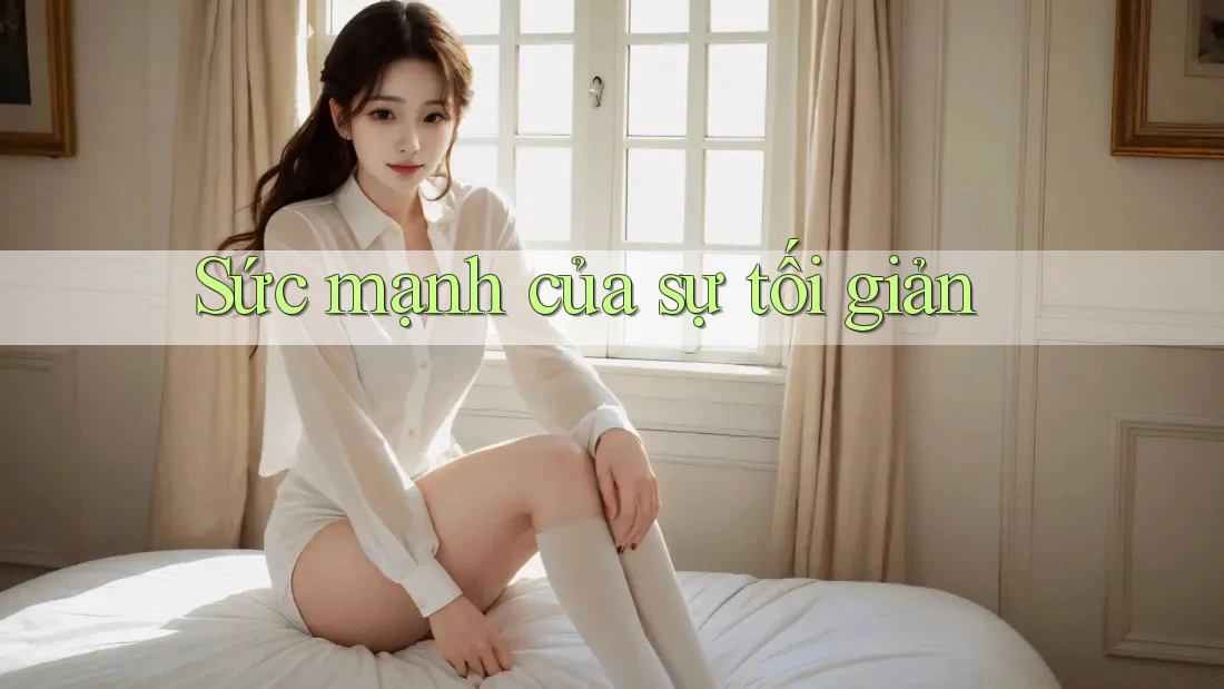 Sức mạnh của sự tối giản