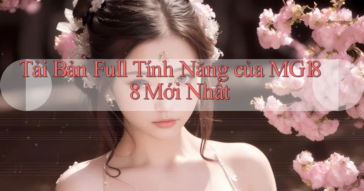 tải bản full tính năng của mg188 mới nhất