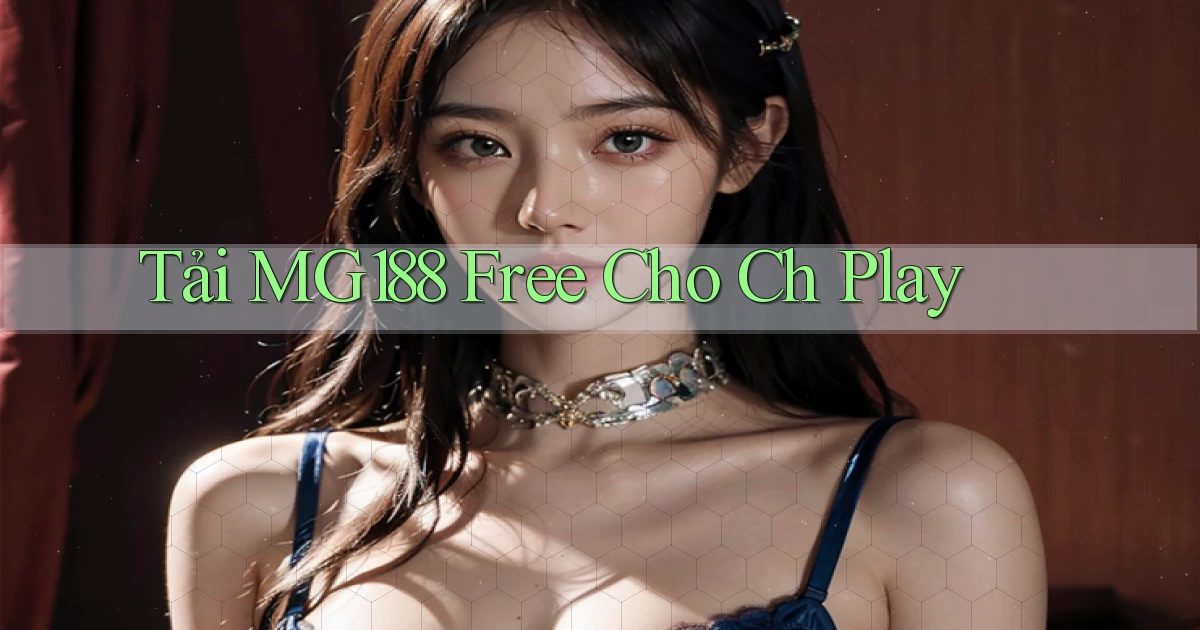 tải mg188 free cho ch play