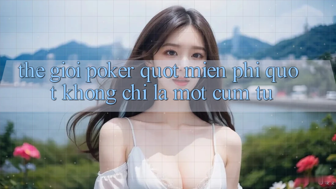 Thế Giới Poker " Miễn Phí" - Không Chỉ Là Một Cụm Từ Thế Giới Poker " Miễn Phí" - Không Chỉ Là Một Cụm Từ