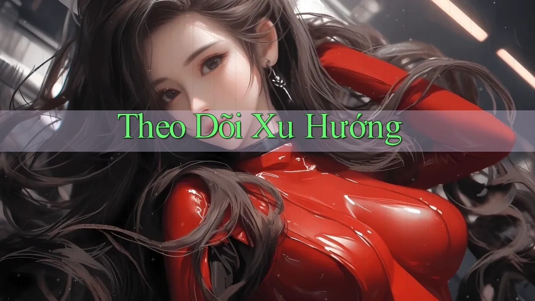Theo Dõi Xu Hướng