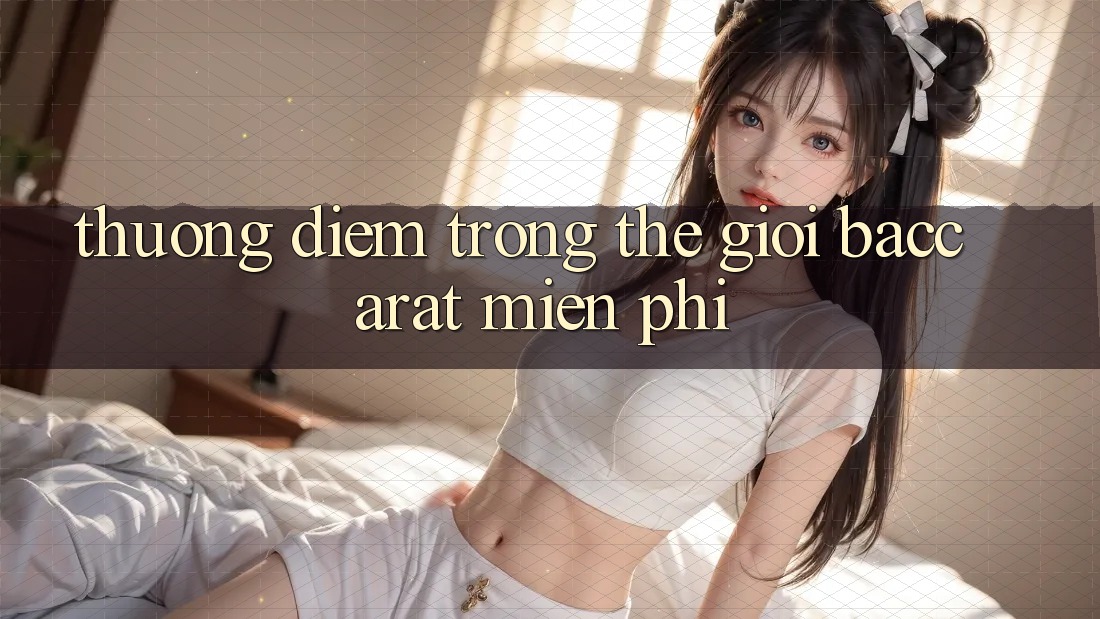 “Thưởng Điểm” Trong Thế Giới Baccarat Miễn Phí