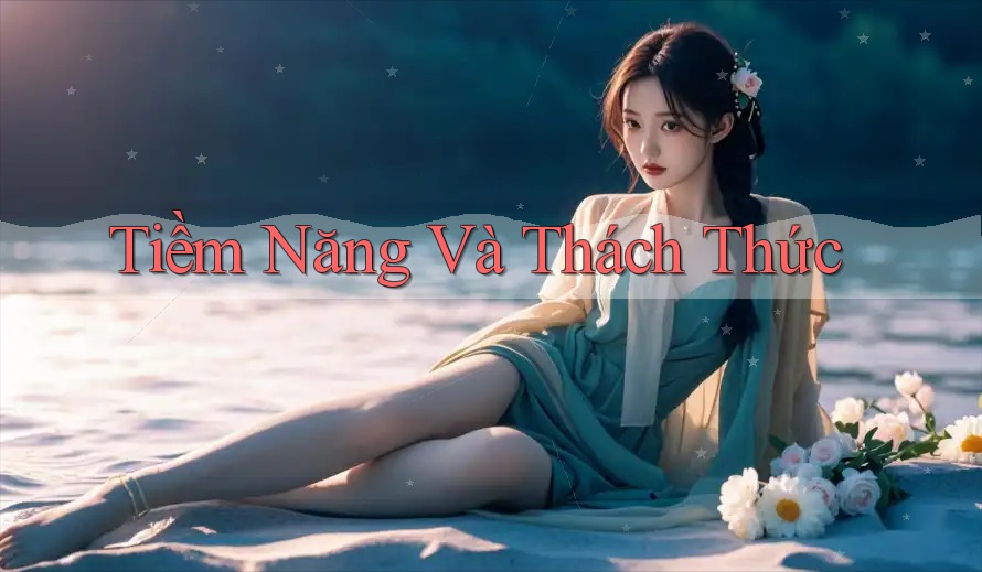 Tiềm Năng Và Thách Thức