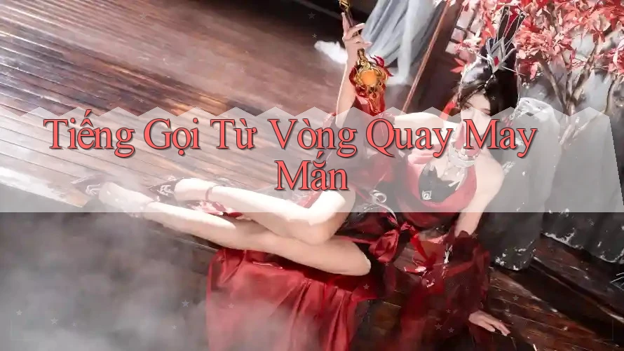 Tiếng Gọi Từ Vòng Quay May Mắn