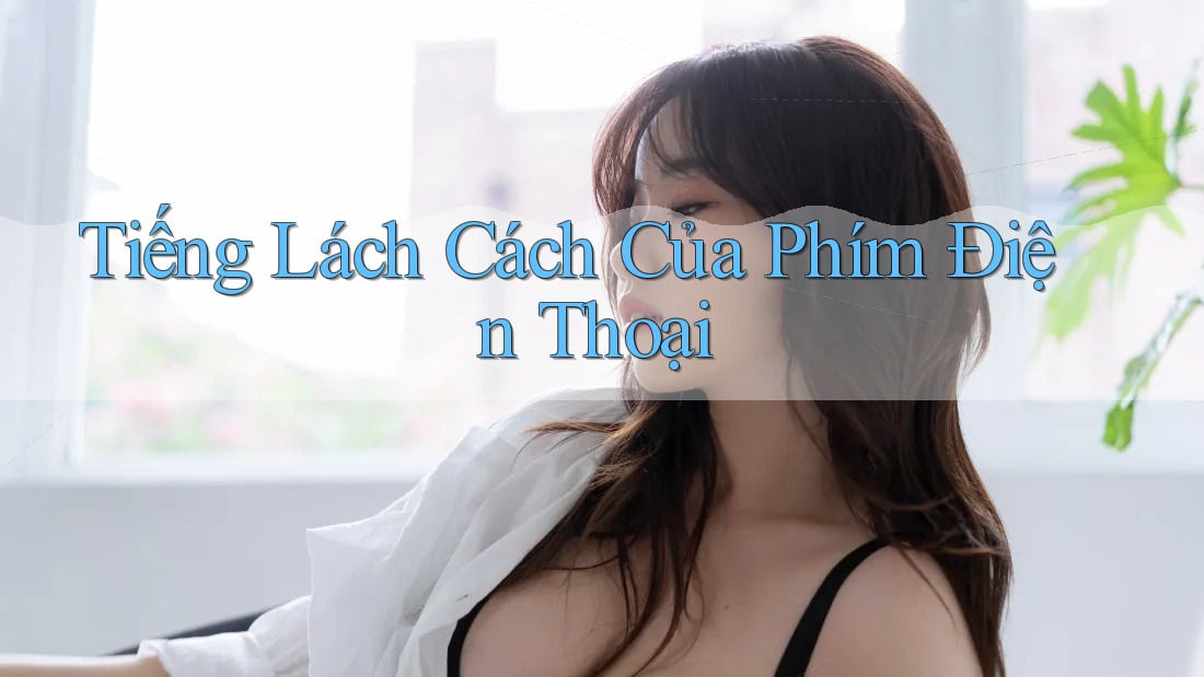 Tiếng Lách Cách Của Phím Điện Thoại