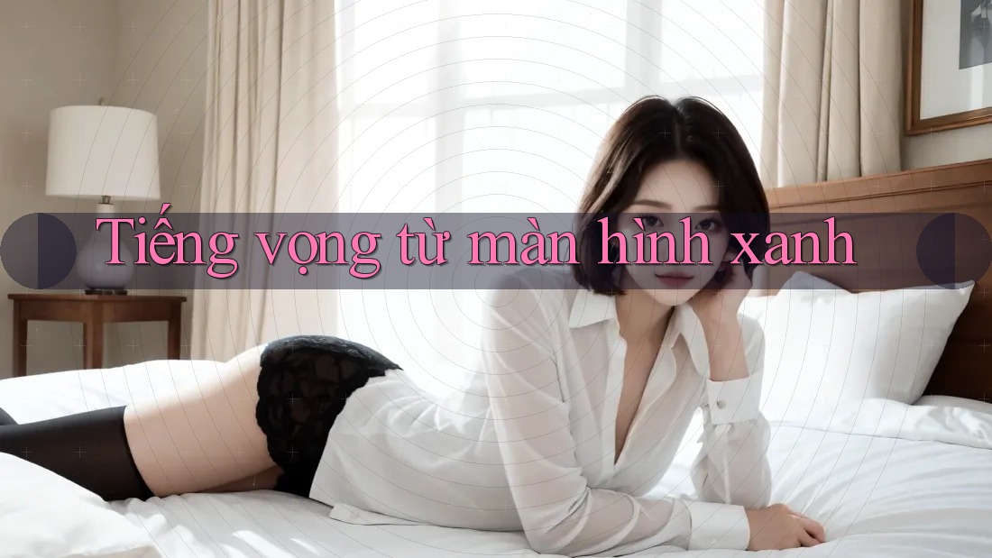 Tiếng vọng từ màn hình xanh