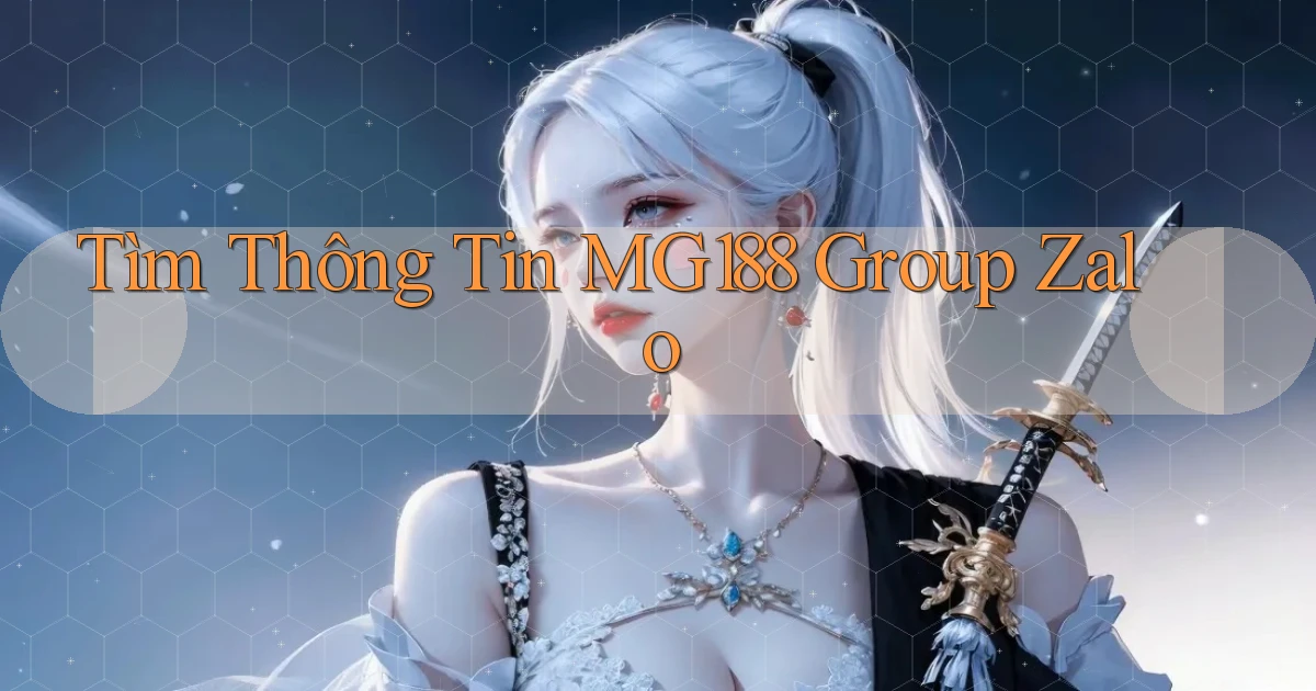 tìm thông tin mg188 group zalo