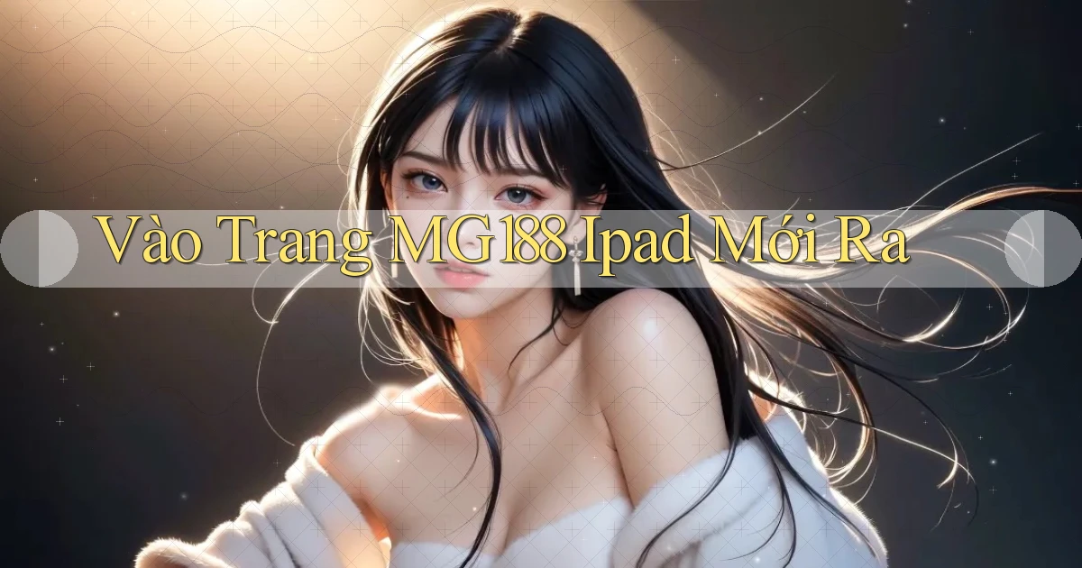 vào trang mg188 ipad mới ra
